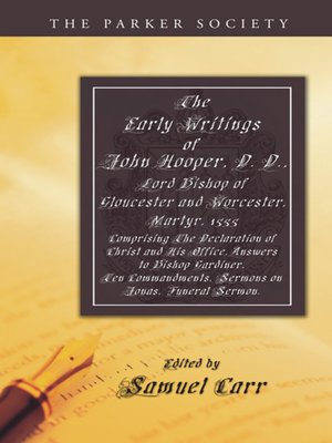 cover image of The Early Writings of John Hooper, D. D., Lord Bishop of Gloucester and Worcester, Martyr, 1555